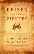 De keizer aller ziektes | Siddhartha Mukherjee | 