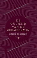 De gulheid van de zeemeermin | Denis Johnson&, Peter Bergsma (vertaling) | 