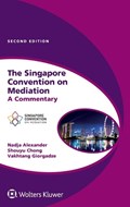 The Singapore Convention on Mediation | Nadja Alexander ; Shouyu Chong ; Vakhtang Giorgadze | 