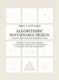 Algorithmic Sustainable Design: Twelve Lectures on Architecture | Nikos A. Salingaros | 
