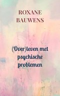 (Over)leven met psychische problemen | Roxane Bauwens | 