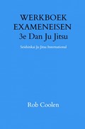 WERKBOEK EXAMENEISEN 3e Dan Ju Jitsu | Rob Coolen | 