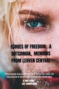 Echoes of Freedom: A Dutchman, Memoirs from Leuven Central Prison | Leo Cornelissen | 