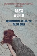 Misunderstood Villain: The Tale of Emily | Ace'S World | 