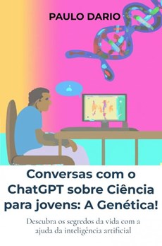 Conversas com o ChatGPT sobre Ciência para jovens: A Genética!
