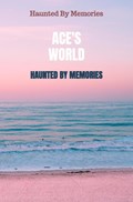 Haunted By Memories | Ace'S World | 