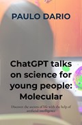 ChatGPT talks on science for young people: Molecular Biology! | Paulo Dario | 