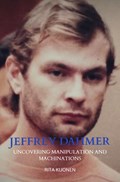 Jeffrey Dahmer Unraveling the Hidden Truths | Rita Kuonen | 