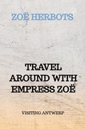 TRAVEL AROUND WITH EMPRESS ZOË | Zoë Herbots | 