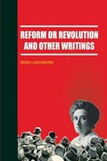 Reform or Revolution and Other Writings | Rosa Luxemburg | 