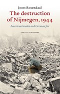 The destruction of Nijmegen, 1944 | Joost Rosendaal | 