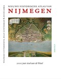 Nieuwe historische atlas van Nijmegen | Wilfried Uitterhoeve ; Billy Gunterman ; Ruud Abma | 
