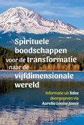 Spirituele boodschappen voor de transformatie naar de vijfdimensionale wereld | Aurelia Louise Jones | 