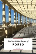 The 500 Hidden Secrets of Porto | Joana & Sofia Lacerda | 
