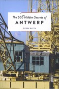 The 500 Hidden Secrets of Antwerp | Derek Blyth | 