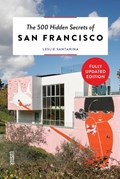 The 500 Hidden Secrets of San Francisco | Leslie Santarina | 