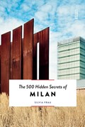 The 500 Hidden Secrets of Milan | Silvia Frau | 