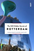 The 500 Hidden Secrets of Rotterdam | Saskia Naafs ; Guido Van Eijck | 