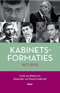 Kabinetsformaties 1977-2012 | Carla van Baalen ; Alexander van Kessel | 
