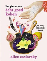Het plezier van écht goed koken | Alice Zaslavsky | 9789461432841