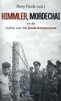 Himmler, Mordechai en de mythe van het joods-bolsjewisme | Perry Pierik | 