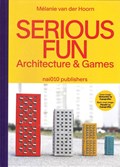 Serious Fun. Architecture & Games | Mélanie van der Hoorn | 