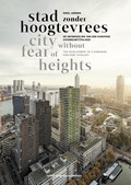 Stad zonder hoogtevrees / City Without Fear of Heigts | Emiel Arends | 