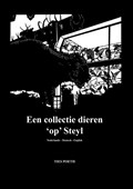 Een collectie dieren 'op' Steyl | Ties Poeth ; Daan Doesborgh ; Marion Koopmans ; Victor Mostart ; Julia Siahaija | 