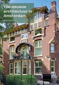 19e-eeuwse architectuur in Amsterdam | Bert Franssen | 
