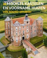 De mooiste kastelen en voorname huizen van Noord-Brabant | auteur onbekend | 9789462583535