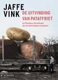 De uitvinding van patatfriet | Jaffe Vink | 