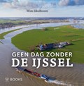 Geen dag zonder de IJssel | Wim Eikelboom | 