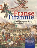 Franse tirannie | Nicoline van der Sijs ; Arthur der Weduwen | 
