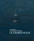 La Grande Bleue - Schilder van de Méditerrannée | Fred Leeman ; Anne van Lienden | 