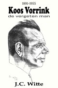 Koos Vorrink, de vergeten man (1891-1955) | J.C. Witte | 