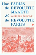 Hoe Parijs de revolutie maakte en de revolutie Parijs | Jacques R. Pauwels | 