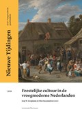 Feestelijke cultuur in de vroegmoderne Nederlanden | Joop W. Koopmans ; Dries Raeymaekers | 
