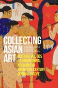 Collecting Asian Art | Markéta Hánová ; Yuka Kadoi ; Simone Wille | 