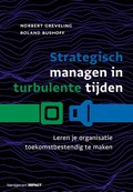 Strategisch managen in turbulente tijden | Norbert Greveling ; Roland Bushoff | 