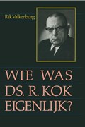 Wie was ds. R. Kok eigenlijk...? | Rik Valkenburg | 