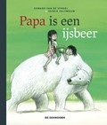 Papa is een ijsbeer | Edward Van de Vendel | 