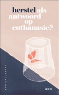 Herstel als antwoord op euthanasie? | Ann Callebert | 