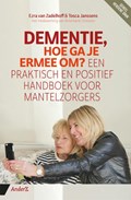 Dementie, hoe ga je ermee om? | Ezra van Zadelhoff ; Tosca Janssens ; Annemarie Schouten | 