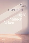 Wat overblijft | Ingrid Vander Veken | 