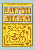 Dutch biking survival guide for beginners | Albert Wiglema ; Steve Korver | 