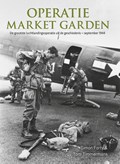 Operatie market garden | Simon Forty ; Tom Timmermans | 
