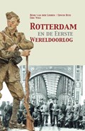 Rotterdam en de Eerste Wereldoorlog | Henk van der Linden ; Edwin Ruis ; Eric Wils | 