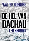 De hel van Dachau | Walter Hornung | 