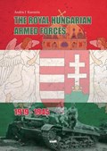 The Royal Hungarian Armed Forces 1919-1945 | Andris J. Kursietis | 