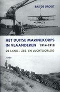 Het Duitse Marinekorps in Vlaanderen 1914-1918 | Bas de Groot | 